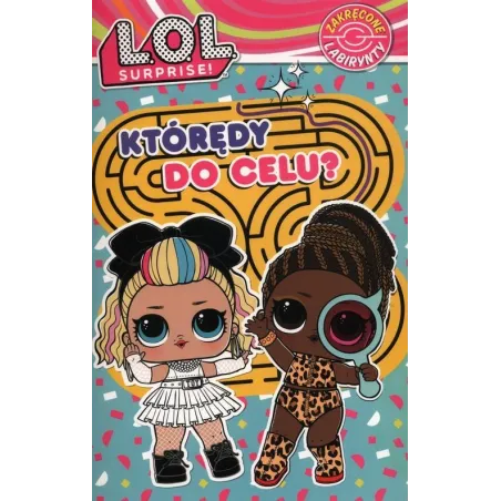 L.o.l. Surprise! Którędy Do Celu? Zakręcone Labirynty