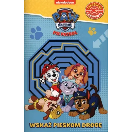 PSI PATROL. ZAKRĘCONE LABIRYNTY. WSKAŻ PIESKOM DROGĘ