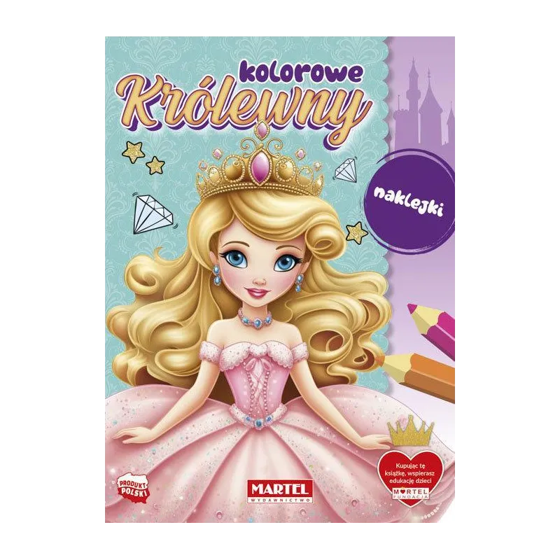 KOLOROWE KRÓLEWNY. KOLOROWANKA Z NAKLEJKAMI