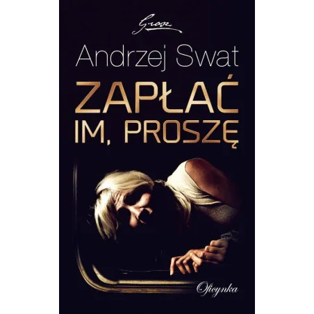 ZAPŁAĆ IM PROSZĘ Andrzej Swat - Oficynka