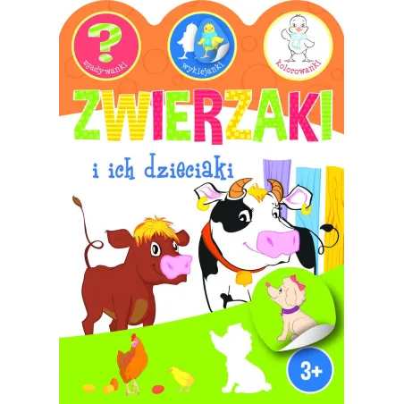 ZWIERZAKI I ICH DZIECIAKI. ZGADYWANKI, WYKLEJANKI, KOLOROWANKI 3+