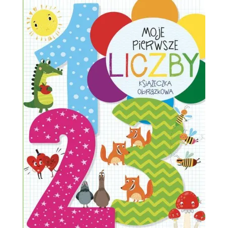 MOJE PIERWSZE LICZBY. KSIĄŻECZKA OBRAZKOWA