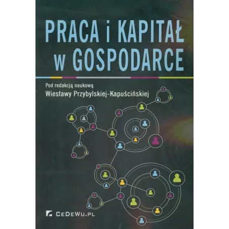 Praca I Kapitał W Gospodarce Wiesława Przybylska-Kapuścińska Praca I Kapitał W Gospodarce Wiesława Przybylska-Kapuścińska