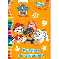 PSI PATROL. DRUŻYNA I PRZYJACIELE. POKOLORUJ ŚWIAT