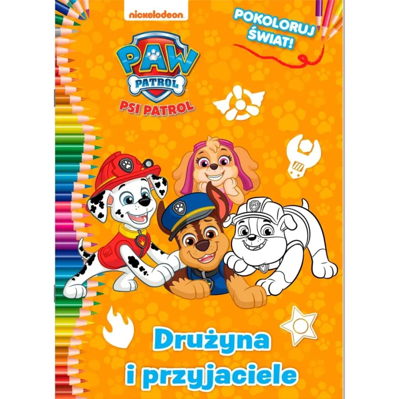 PSI PATROL. DRUŻYNA I PRZYJACIELE. POKOLORUJ ŚWIAT