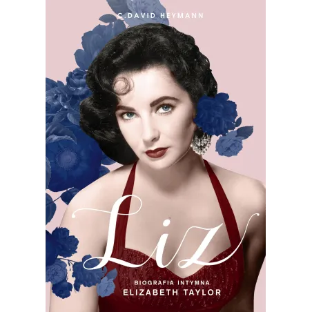 Liz. Biografia Intymna Elizabeth Taylor Liz. Biografia Intymna Elizabeth Taylor