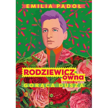 Rodziewiczówna. Gorąca dusza Emilia Padoł