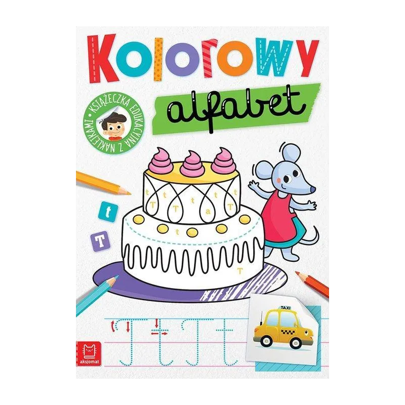 KOLOROWY ALFABET. KSIĄŻECZKA EDUKACYJNA Z NAKLEJKAMI