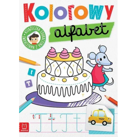 KOLOROWY ALFABET. KSIĄŻECZKA EDUKACYJNA Z NAKLEJKAMI