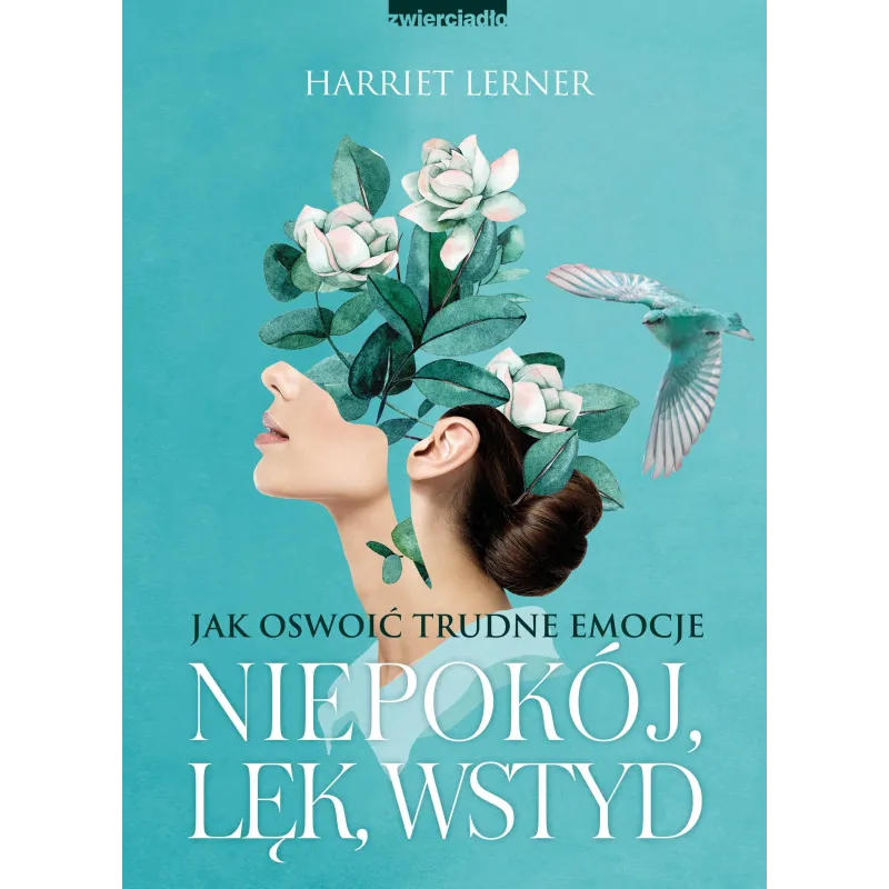 Niepokój lęk wstyd. Jak oswoić trudne emocje Harriet Lerner