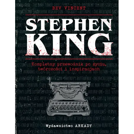 Stephen King. Kompletny przewodnik po życiu twórczości i inspiracjach Bev Vincent