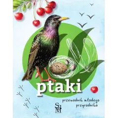 PTAKI. PRZEWODNIK MŁODEGO PRZYRODNIKA