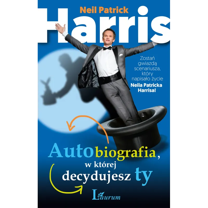 AUTOBIOGRAFIA W KTÓREJ DECYDUJESZ TY Neil Patrick Harris - Laurum
