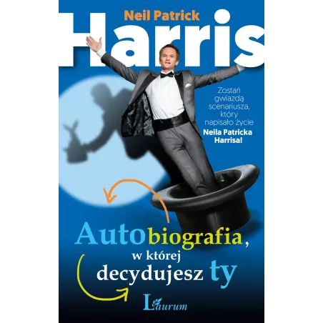 AUTOBIOGRAFIA W KTÓREJ DECYDUJESZ TY Neil Patrick Harris - Laurum