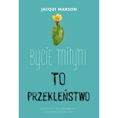 BYCIE MIŁYM TO PRZEKLEŃSTWO