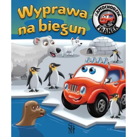 WYPRAWA NA BIEGUN. SAMOCHODZIK FRANEK