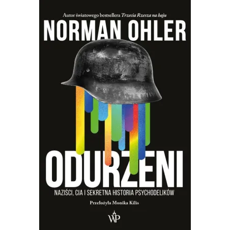 ODURZENI. NAZIŚCI, CIA I SEKRETNA HISTORIA PSYCHODELIKÓW