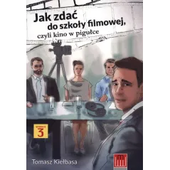 JAK ZDAĆ DO SZKOŁY FILMOWEJ CZYLI KINO W PIGUŁCE