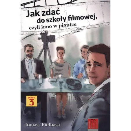 JAK ZDAĆ DO SZKOŁY FILMOWEJ CZYLI KINO W PIGUŁCE
