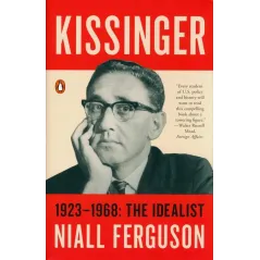 KISSINGER: 1923-1968: THE IDEALIST