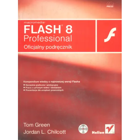 MACROMEDIA FLASH 8 PROFESSIONAL OFICJALNY PODRĘCZNIK Tom Green, Jordan L Chilcott - Helion