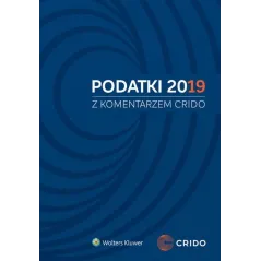 PODATKI 2019 Z KOMENTARZEM CRIDO Michał Borowski, Łukasz Bączyk - Wolters Kluwer