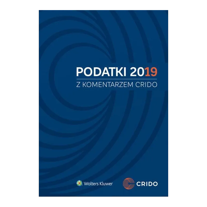 PODATKI 2019 Z KOMENTARZEM CRIDO Michał Borowski, Łukasz Bączyk - Wolters Kluwer