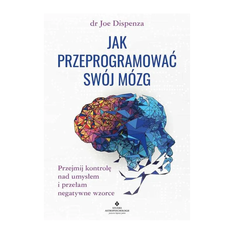 JAK PRZEPROGRAMOWAĆ SWÓJ MÓZG