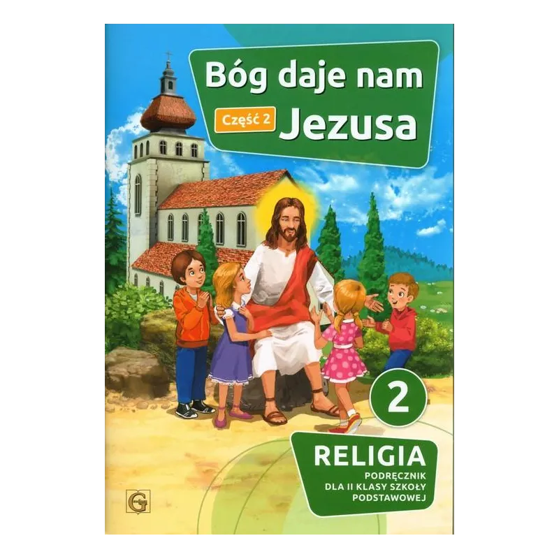 BÓG DAJE NAM JEZUSA CZĘŚĆ 2 RELIGIA 2 PODRĘCZNIK