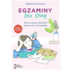 EGZAMINY BEZ SPINY WIESZ WIĘCEJ I POTRAFISZ WIĘCEJ NIŻ CI SIĘ WYDAJE
