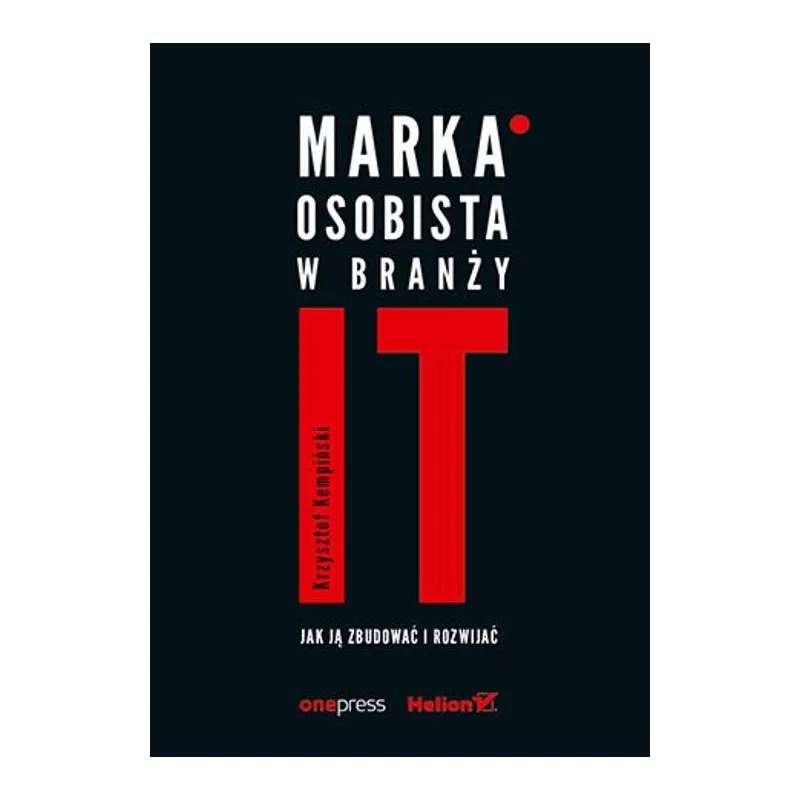 MARKA OSOBISTA W BRANŻY IT JAK JĄ ZBUDOWAĆ I ROZWIJAĆ