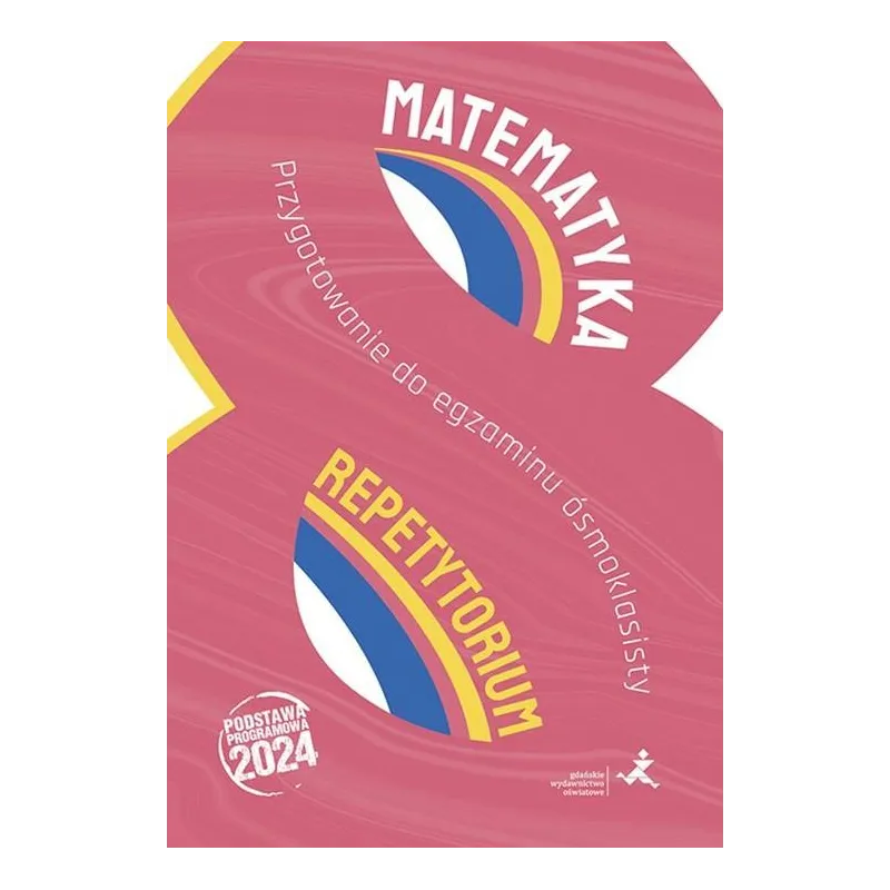 MATEMATYKA REPETYTORIUM PRZYGOTOWANIE DO EGZAMINU ÓSMOKLASISTY