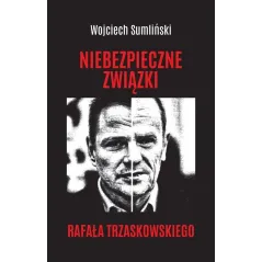 NIEBEZPIECZNE ZWIĄZKI RAFAŁA TRZASKOWSKIEGO