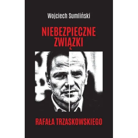 NIEBEZPIECZNE ZWIĄZKI RAFAŁA TRZASKOWSKIEGO