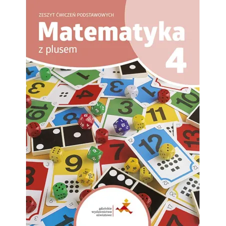 MATEMATYKA Z PLUSEM ZESZYT ĆWICZEŃ PODSTAWOWYCH DLA KLASY 4 SZKOŁA PODSTAWOWA EDYCJA 2023/2024