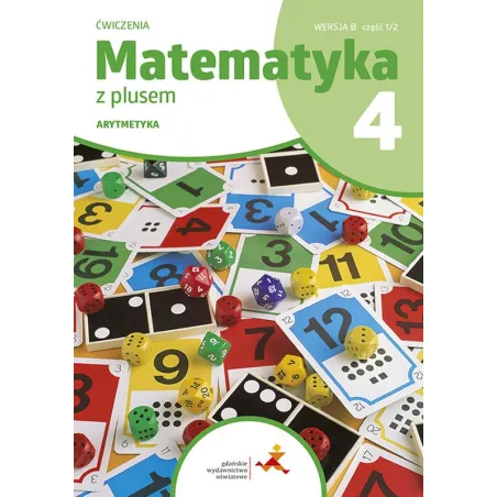 MATEMATYKA Z PLUSEM ĆWICZENIA DLA KLASY 4 ARYTMETYKA WERSJA B 1/2 SZKOŁA PODSTAWOWA EDYCJA 2023/2024