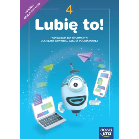 INFORMATYKA LUBIĘ TO! PODRĘCZNIK DLA KLASY 4 SZKOŁY PODSTAWOWEJ EDYCJA 2023-2025