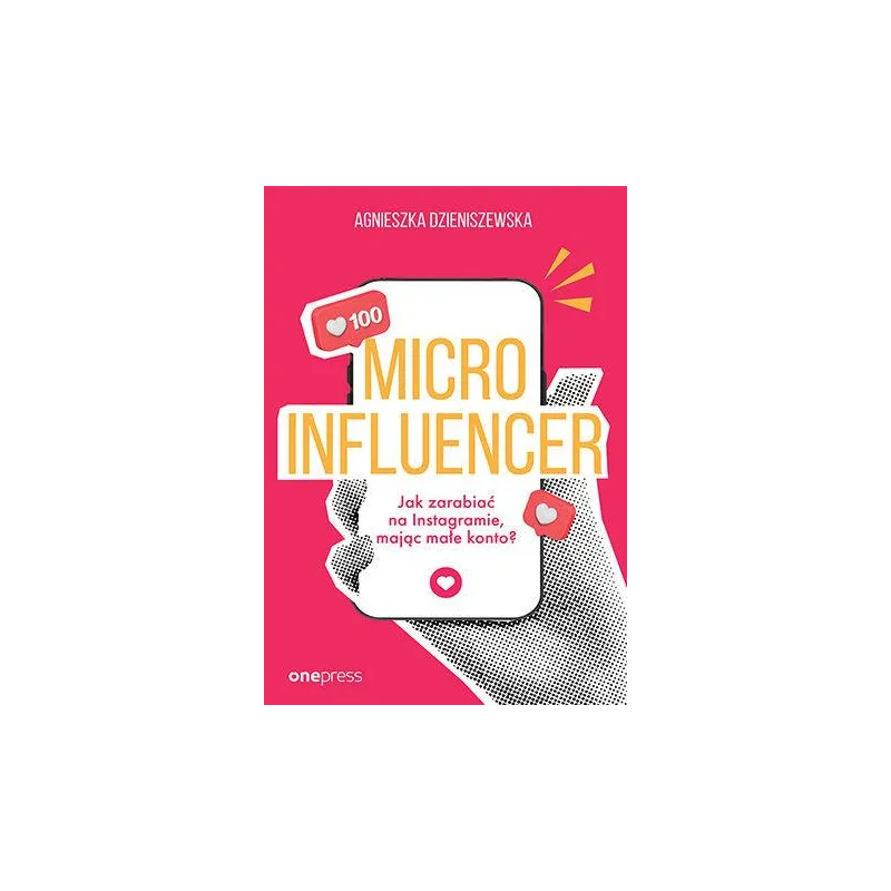 MICROINFLUENCER. JAK ZARABIAĆ NA INSTAGRAMIE, MAJĄC MAŁE KONTO?