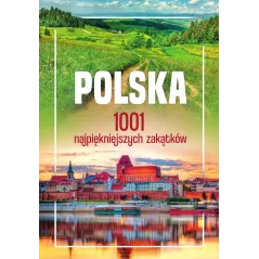 POLSKA. 1001 NAJPIĘKNIEJSZYCH ZAKĄTKÓW
