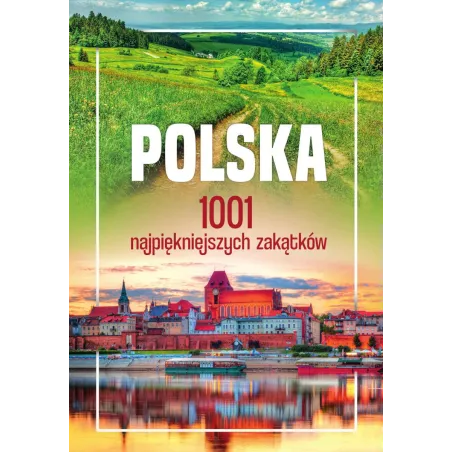 POLSKA. 1001 NAJPIĘKNIEJSZYCH ZAKĄTKÓW