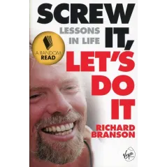 SCREW IT LETS DO IT LESSONS IN LIFE Richard Branson