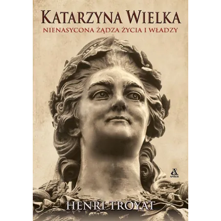 Katarzyna Wielka. Nienasycona Żądza Życia I Władzy
