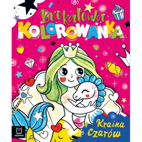 Kraina Czarów. Brokatowa Kolorowanka Kraina Czarów. Brokatowa Kolorowanka