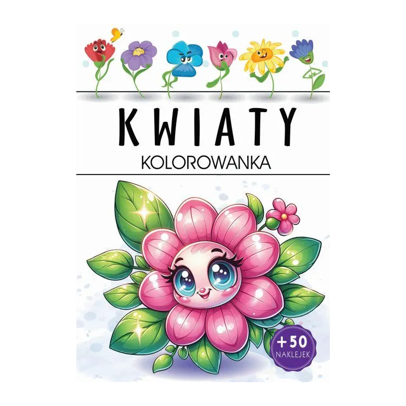 KWIATY. KOLOROWANKA Z NAKLEJKAMI