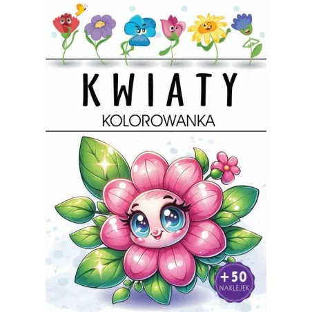 KWIATY. KOLOROWANKA Z NAKLEJKAMI