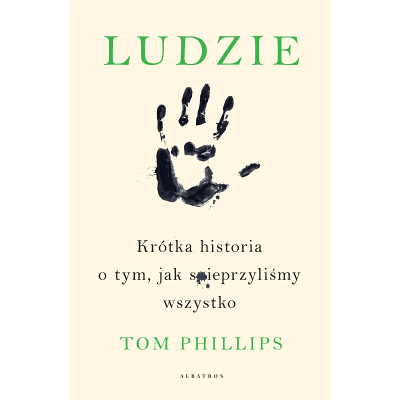 LUDZIE. KRÓTKA HISTORIA O TYM JAK SPIEPRZYLIŚMY WSZYSTKO