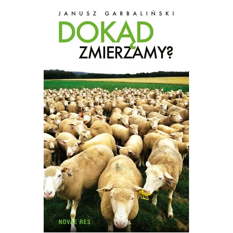 Dokąd zmierzamy JANUSZ GARBALIŃSKI