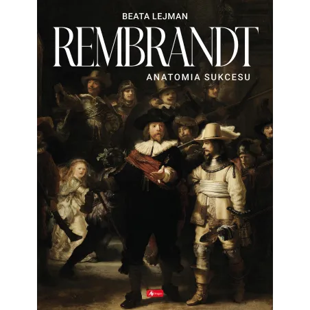 Rembrandt. Anatomia Sukcesu Rembrandt. Anatomia Sukcesu