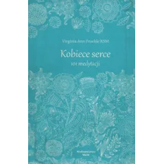 KOBIECE SERCE. 101 MEDYTACJI