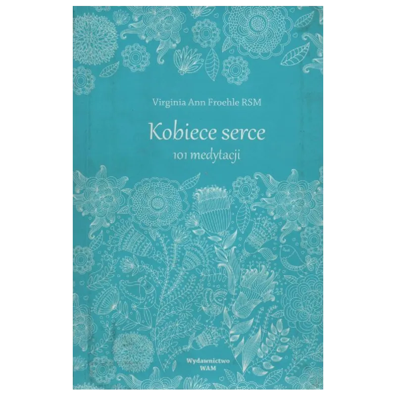 KOBIECE SERCE. 101 MEDYTACJI